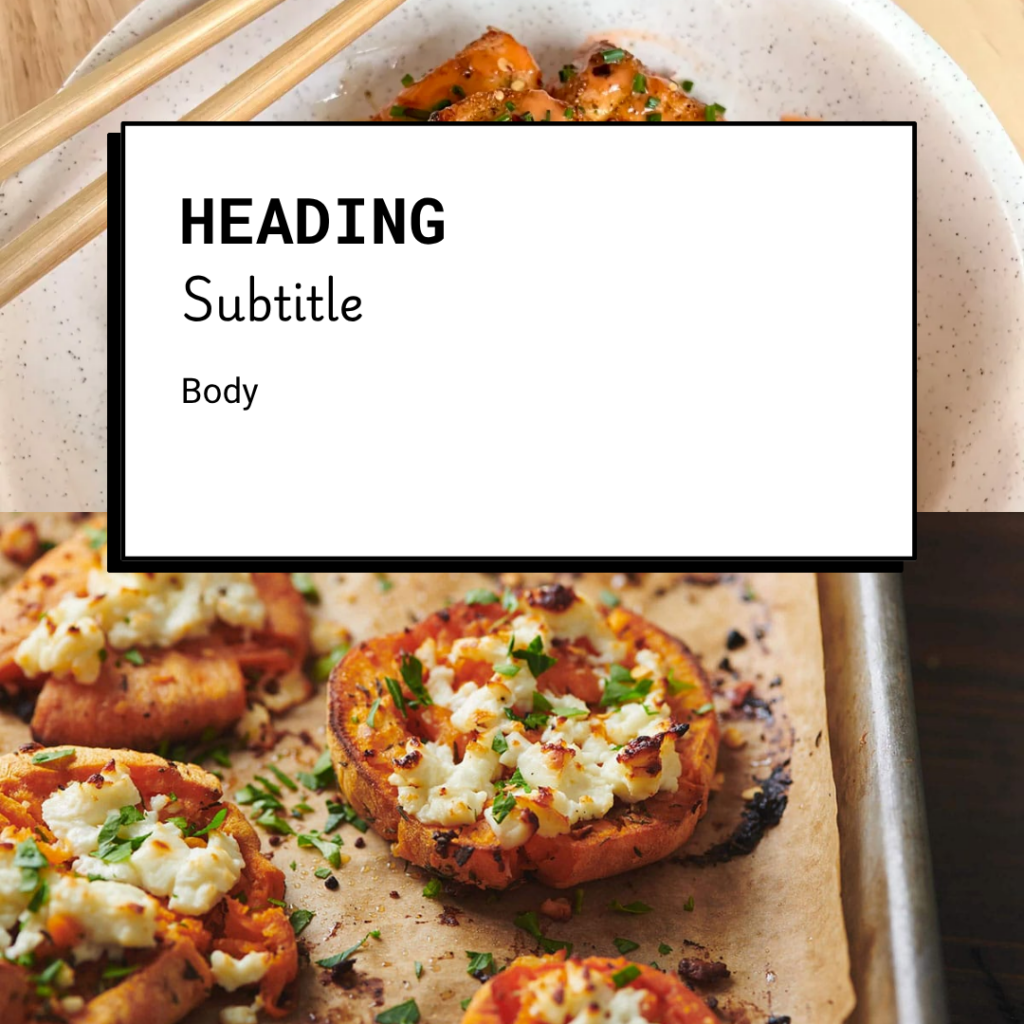 My Test #4 template, square version. The top half and bottom half each have placeholder images (photos of food). Overlaid is a branded pop-up box with spots for the Heading, Subtitle, and Body text, reverted to already use the correct fonts.