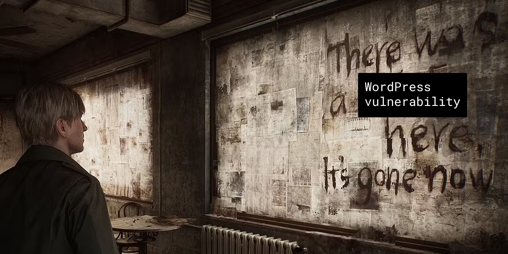 An edited screenshot from the video game Silent Hill 2 (2024) in which the protagonist looks at a papered-over window with large letters written on it. The text on the window has been altered to read "There was a [WordPress vulnerability] here. It's gone now".